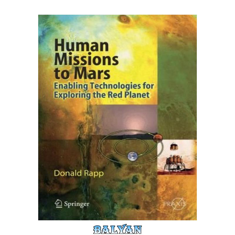 دانلود کتاب Human Missions to Mars - Enabling Technologies for Exploring the Red Planet - (SPBAE)